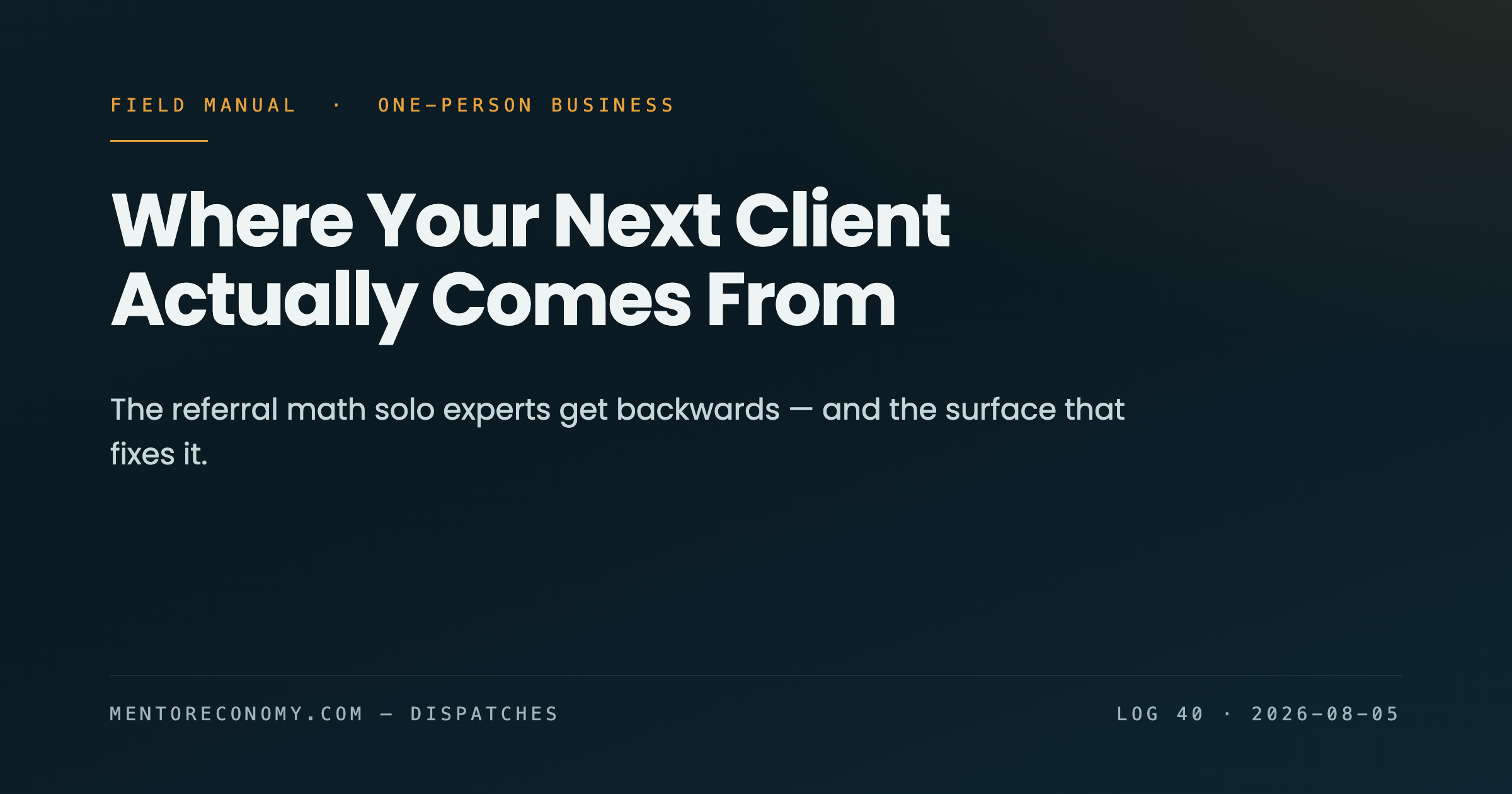 Where Your Next Client Actually Comes From: The Referral Math Solo Experts Get Backwards
